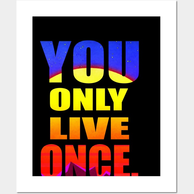 YOU ONLY LIVE ONCE Wall Art by Aries Black